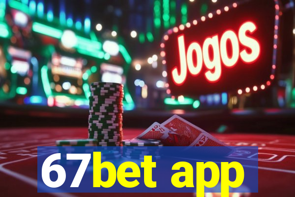 67bet app